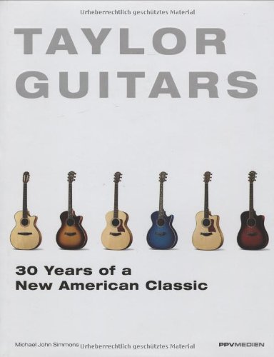 Taylor Guitars: 30 Years Of A New American Classic