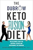 The Dubrow Keto Fusion Diet: The Ultimate Plan for Interval Eating and Sustainable Fat Burning