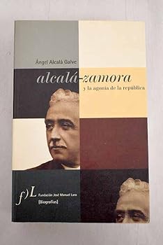Paperback Alcala-Zamora y la Agonia de la Republica [Spanish] Book