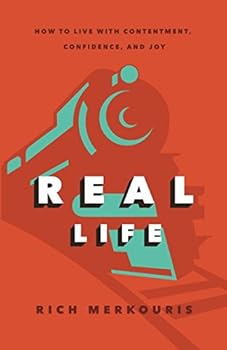 Paperback Real Life: How to Live With Contentment, Confidence, and Joy Book