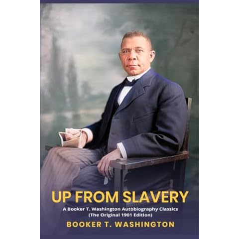 Up from Slavery: A Booker T. Washington Autobiography Classics (The Original 1901 Edition) Cover