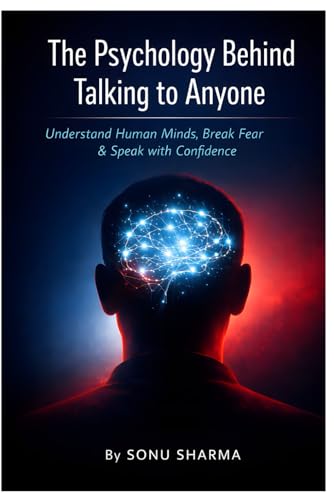 The Psychology Behind Talking to Anyone ( Understand Human Minds, Break Fear & Speak with Confidence )