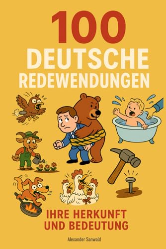 100 deutsche Redewendungen - Ihre Herkunft und Bedeutung