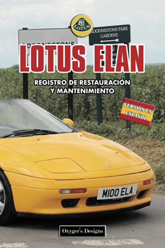 LOTUS ELAN: REGISTRO DE RESTAURACIÓN Y MANTENIMIENTO (Ediciones en español) (Spanish Edition) LOTUS ELAN: REGISTRO DE RESTAURACIÓN Y MANTENIMIENTO (Ediciones en español) (Spanish Edition)