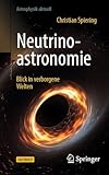 Neutrinoastronomie: Blick in verborgene Welten (Astrophysik aktuell)