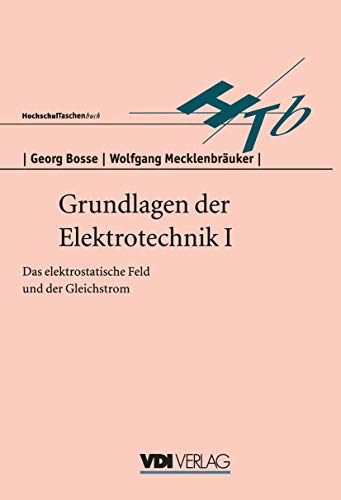 Grundlagen der Elektrotechnik I: Das elektrostatische Feld und der Gleichstrom (VDI-Buch) (German Edition)