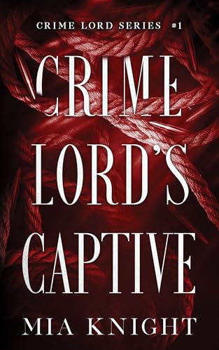 Crime Lord's Captive (Crime Lord Series Book 1)
