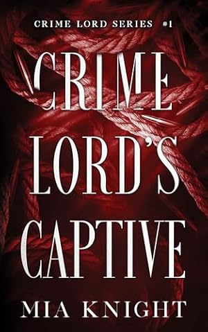 Book cover Crime Lord's Captive (Crime Lord Series Book 1)