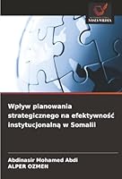 Wplyw planowania strategicznego na efektywnosc instytucjonalna w Somalii (Polish Edition) 6200846421 Book Cover