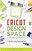 Produktbild Cricut Design Space for Beginners: Original Cricut Project Ideas for Beginners! The Complete Guide to Design-Space, with Step-by-Step Instructions, to Inspire Your Imagination and Creativity