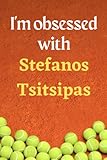 I'm obsessed with Stefanos Tsitsipas: Lined Notebook Journal Tennis Birthday Present for Stefanos Tsitsipas fans - 6x9 inches - 110 pages