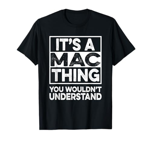It's A MAC Thing You Wouldn't Understand Shirt MAC Funny T-Shirt