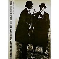 The heroic period of modern architecture 0847803759 Book Cover