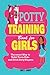POTTY TRAINING BOOK FOR GIRLS: Parents and Kids Guide to Toilet Training and changing Diapers