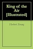 King of the Air [Illustrated] (English Edition)