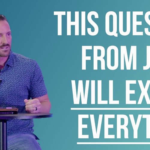 This Question From Jesus Will Expose Everything