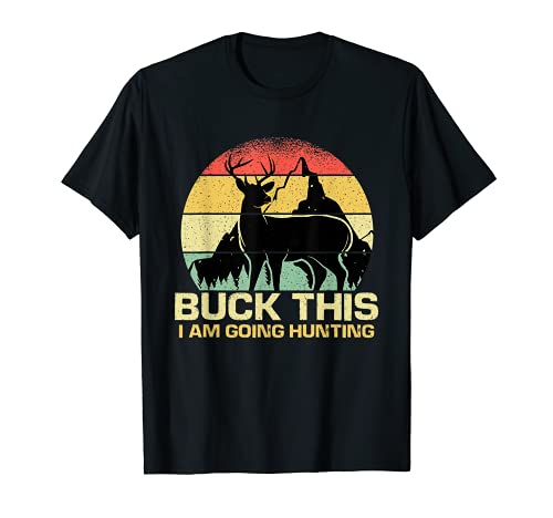 Buck This I am Going Hunting Funny Hunter Retro Sunset regalo Camiseta