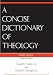 Concise Dictionary of Theology, A; Third Edition