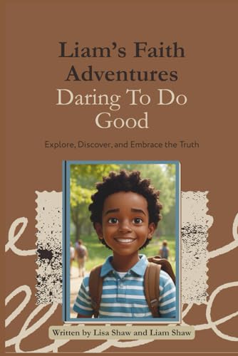Liam's Faith Adventures: Daring to Do Good