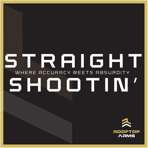 Straight Shootin' — The Rooftop Arms Podcast | Where Accuracy Meets Absurdity! cover art