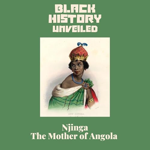 #11: Njinga – The Mother of Angola