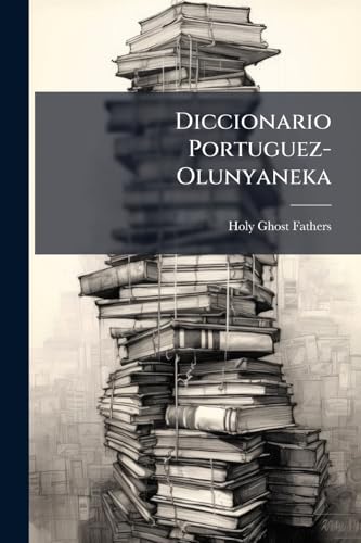 Diccionario Portuguez-Olunyaneka (Portuguese Edition)