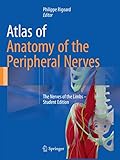 Atlas of Anatomy of the Peripheral Nerves: The Nerves of the Limbs – Student Edition