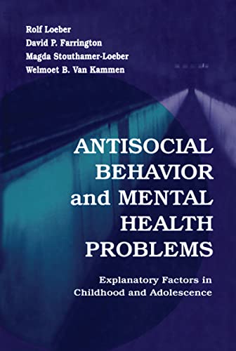 Antisocial Behavior and Mental Health Problems: Explanatory Factors in Childhood and Adolescence (English Edition)