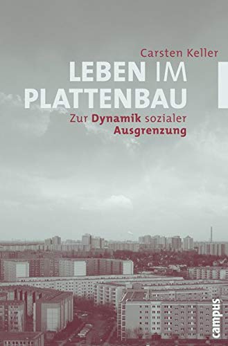 Leben im Plattenbau: Zur Dynamik sozialer Ausgrenzung