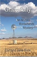 Grace Fully: An Arizona Borderland Mystery 3 195503608X Book Cover