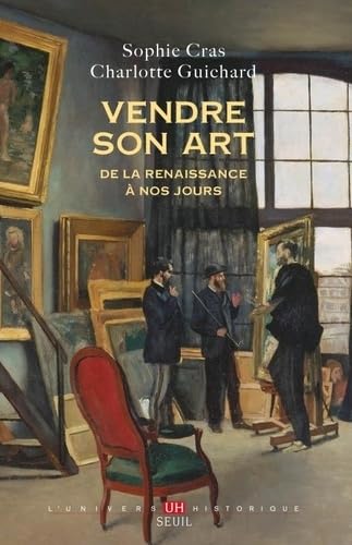Vendre son art de la Renaissance à nos jours livre pour surmonter la peur de vendre ses peintures