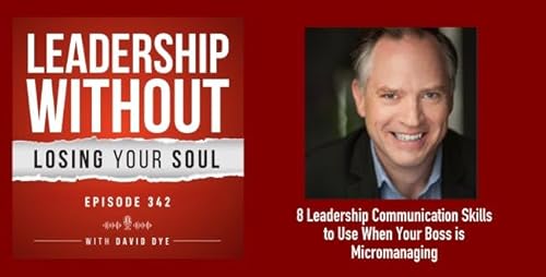 342 8 Leadership Communication Skills to Use When Your Boss is Micromanaging