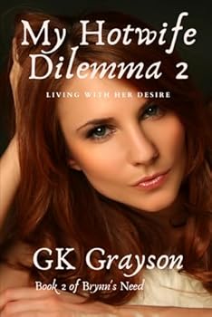 My Hotwife Dilemma 2: Living with her Desire (Brynn's Need)