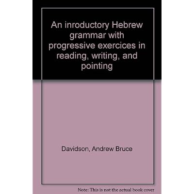 An inroductory Hebrew grammar with progressive exercices in reading, writing, and pointing