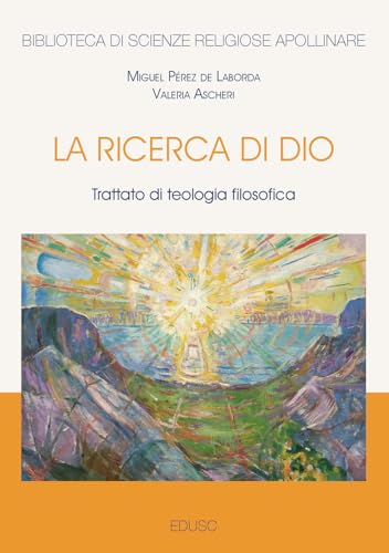 La ricerca di Dio. Trattato di teologia filosofica