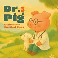 Dr.pig 3: Little Bear Has Red Eyes B0F61WVLDG Book Cover
