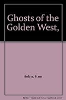 Ghosts of the Golden West, B0014TP69Q Book Cover