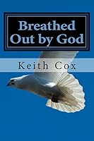 Breathed Out by God: The Bible and the Christian Life 1503324664 Book Cover