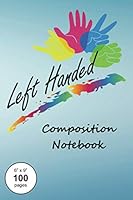 Left Handed Composition Notebook: Standard or small textbook sized wide-ruled paper book for left hand note-taking, journaling and creative writing by lefty or leftie writers. 1099559677 Book Cover