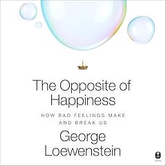The Opposite of Happiness Audiobook By George Loewenstein cover art