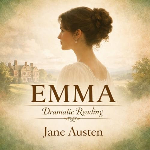 Emma (Dramatic Reading) by Jane Austen | Love, Pride, and Moral Growth in Regency England Part 2