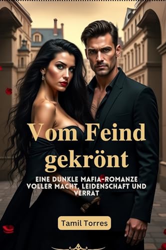 Vom Feind gekrönt: Eine dunkle Mafia-Romanze voller Macht, Leidenschaft und Verrat