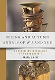 Spring and Autumn Annals of Wu and Yue: An Annotated Translation of Wu Yue Chunqiu