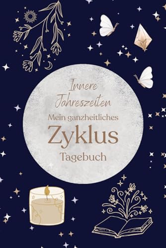 Innere Jahreszeiten - Mein ganzheitliches Zyklustagebuch: Achtsames Tagebuch für Mädchen und Frauen zur Zyklusbeobachtung, Selbstfürsorge & emotionalen Klarheit - mitternachtsblau