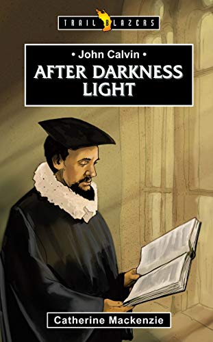 John Calvin: After Darkness Light (Trail Blazers)