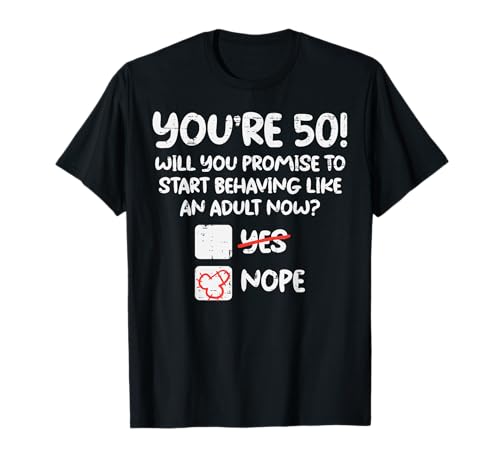 Youre 50 Behave Adult Fifty Funny 50th Birthday Gift Men T-Shirt