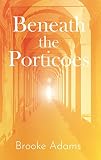 Beneath the Porticoes (English Edition)