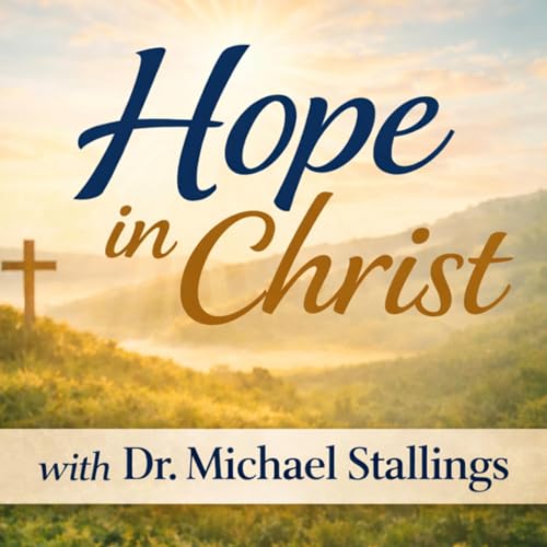 Hope In Christ with Dr. Michael Stallings cover art