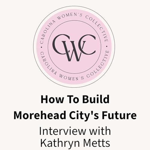 How To Build Morehead City’s Future | Interview With Kathryn Metts