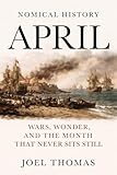 Nomical History April: Wars, Wonder, and the Month That Never Sits Still (Nomical History: Monthly)